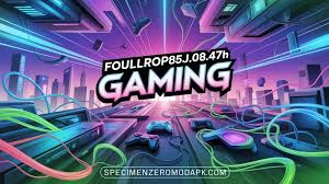 Foullrop85j.08.47h Gaming: Unlock Epic Fun Worlds!