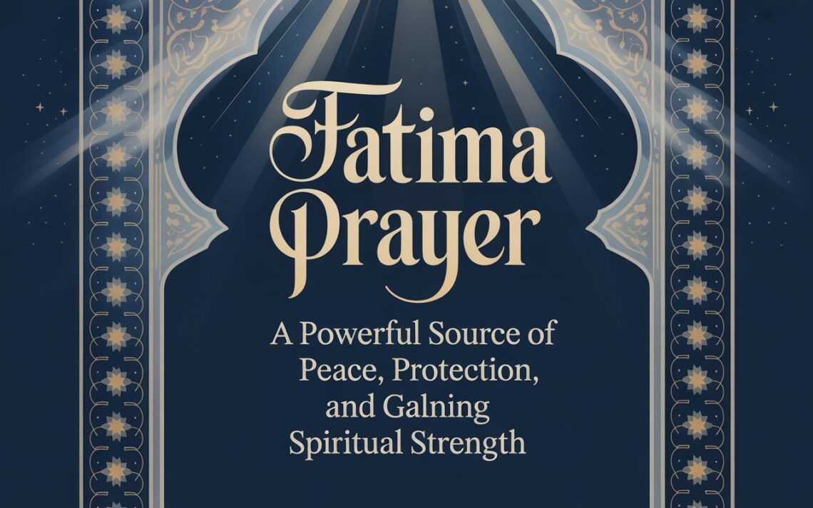 Fatima Prayer: A Powerful Source of Peace, Protection, and Spiritual Strength