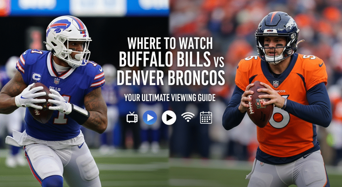 Where to Watch Buffalo Bills vs Denver Broncos